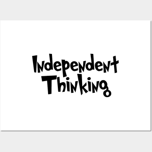 Independent Thinking is a thinking differently saying Posters and Art